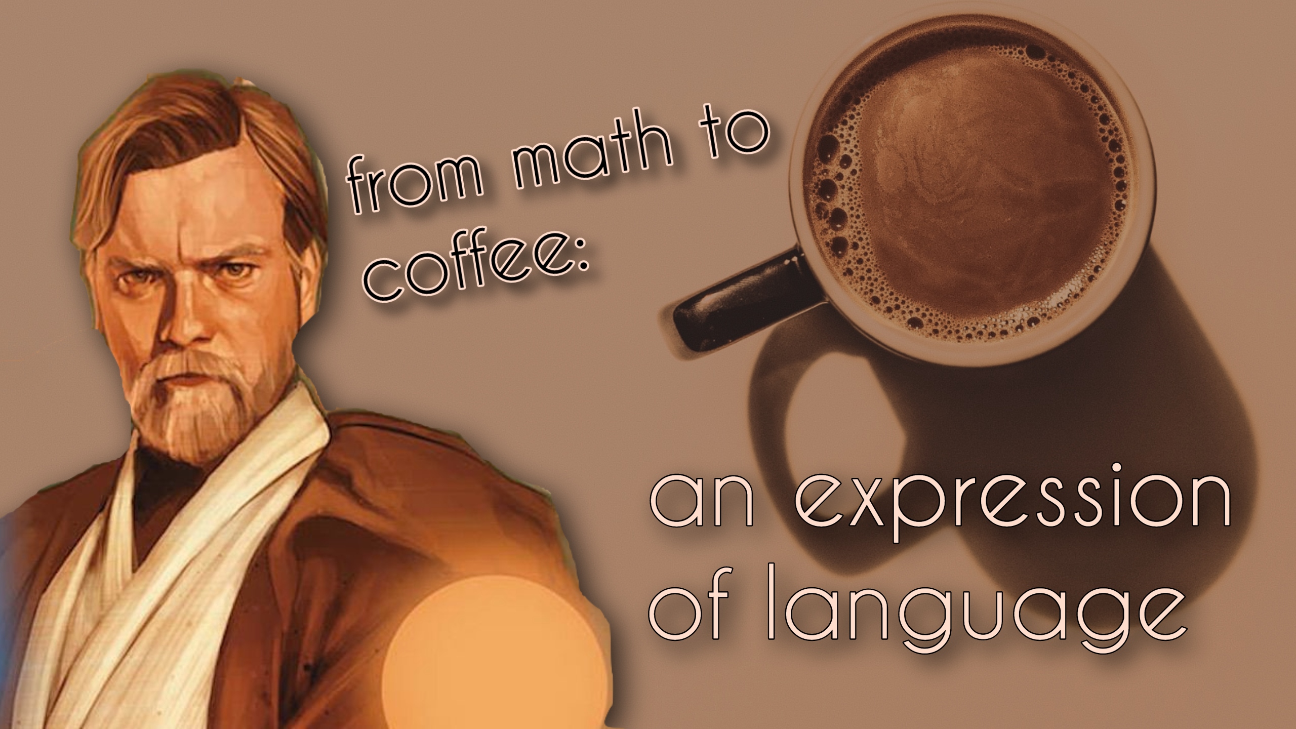 From Math to Coffee: An Expression of Language